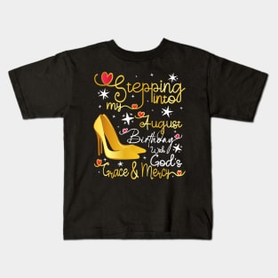 Stepping into my August birthday with gods grace and mercy Kids T-Shirt